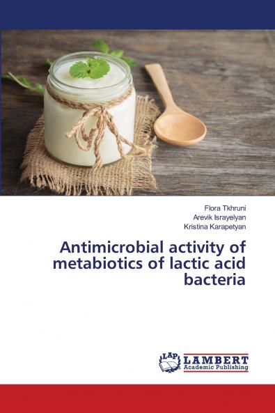 Antimicrobial activity of metabiotics of lactic acid bacteria