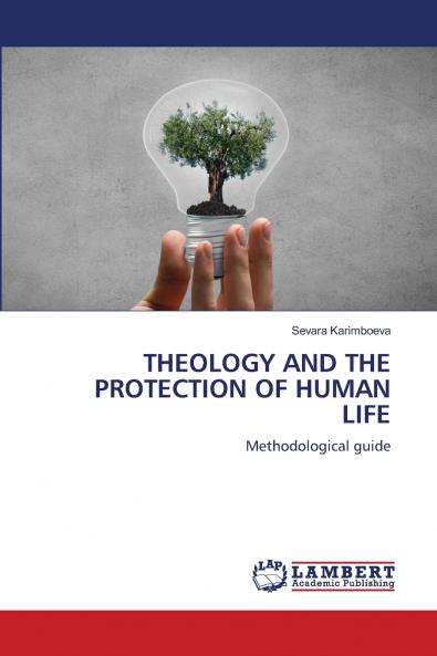 THEOLOGY AND THE PROTECTION OF HUMAN LIFE