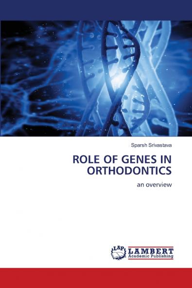 ROLE OF GENES IN ORTHODONTICS