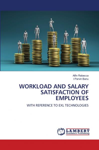 WORKLOAD AND SALARY SATISFACTION OF EMPLOYEES