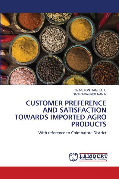 CUSTOMER PREFERENCE AND SATISFACTION TOWARDS IMPORTED AGRO PRODUCTS
