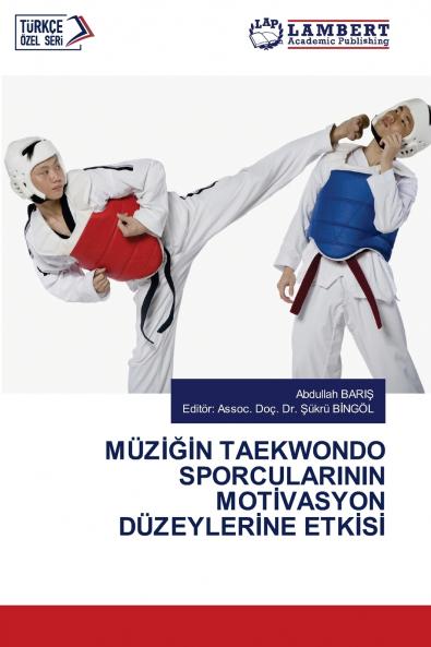MÜZİĞİN TAEKWONDO SPORCULARININ MOTİVASYON DÜZEYLERİNE ETKİSİ