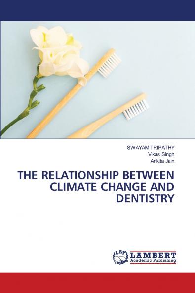 THE RELATIONSHIP BETWEEN CLIMATE CHANGE AND DENTISTRY