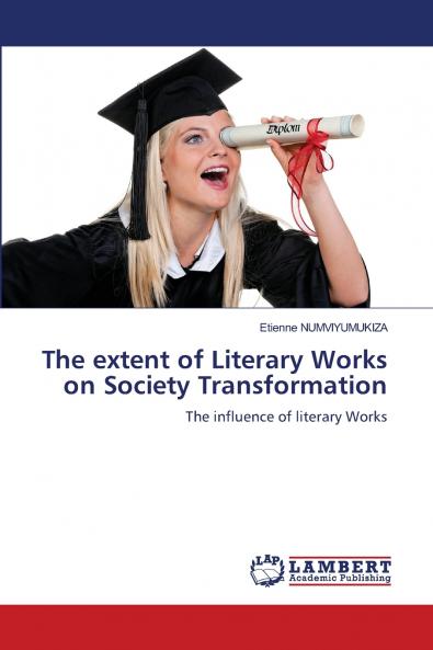 The extent of Literary Works on Society Transformation