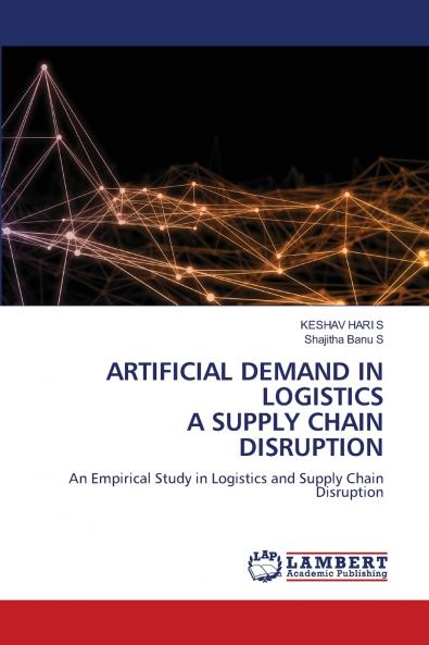 ARTIFICIAL DEMAND IN LOGISTICS A SUPPLY CHAIN DISRUPTION