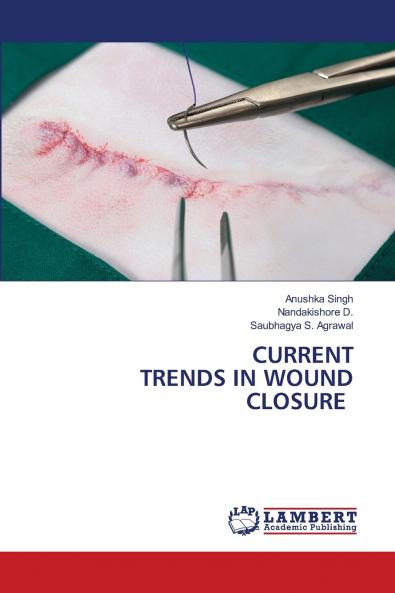 CURRENT TRENDS IN WOUND CLOSURE