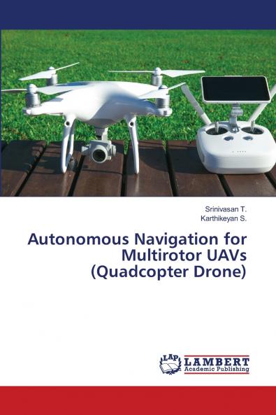 Autonomous Navigation for Multirotor UAVs (Quadcopter Drone)
