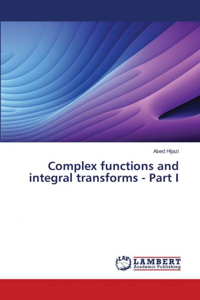 Complex functions and integral transforms - Part I