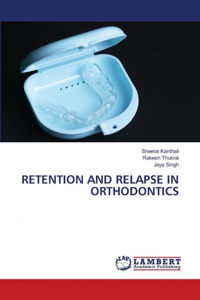 RETENTION AND RELAPSE IN ORTHODONTICS