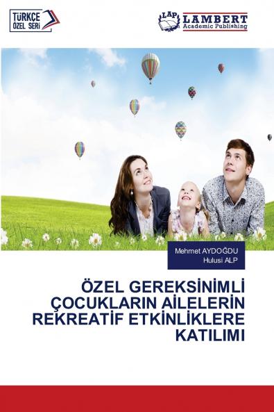 ÖZEL GEREKSİNİMLİ ÇOCUKLARIN AİLELERİN REKREATİF ETKİNLİKLERE KATILIMI