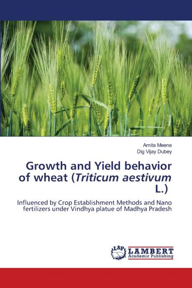 Growth and Yield behavior of wheat (Triticum aestivum L.)