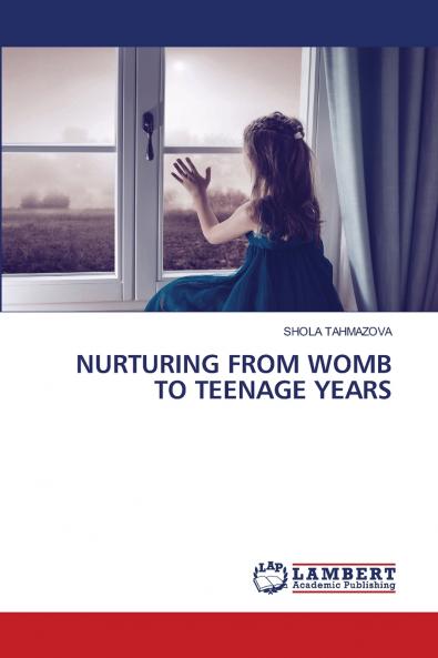 NURTURING FROM WOMB TO TEENAGE YEARS