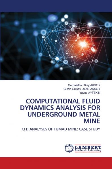 COMPUTATIONAL FLUID DYNAMICS ANALYSIS FOR UNDERGROUND METAL MINE