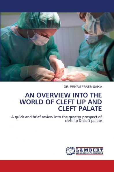 AN OVERVIEW INTO THE WORLD OF CLEFT LIP AND CLEFT PALATE