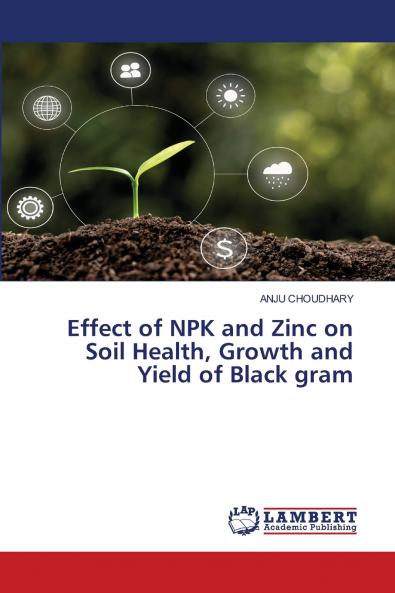 Effect of NPK and Zinc on Soil Health Growth and Yield of Black gram