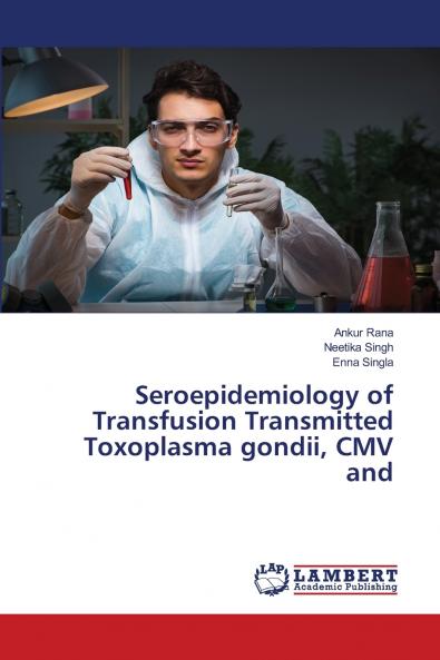 Seroepidemiology of Transfusion Transmitted Toxoplasma gondii CMV and
