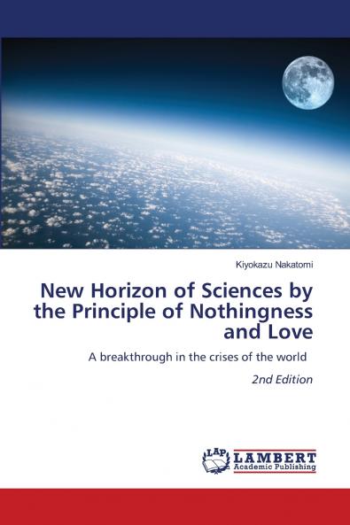 New Horizon of Sciences by the Principle of Nothingness and Love