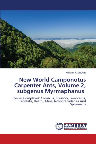 New World Camponotus Carpenter Ants Volume 2 subgenus Myrmaphanus