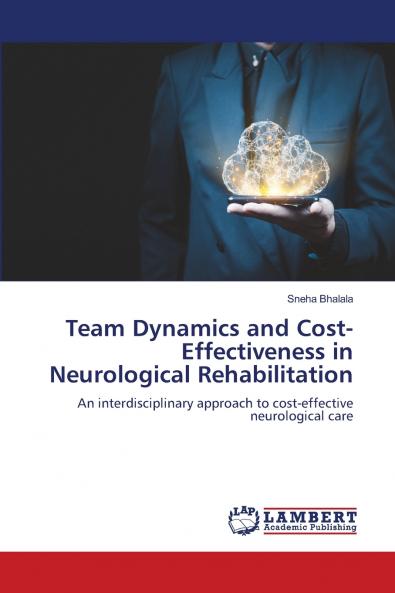 Team Dynamics and Cost-Effectiveness in Neurological Rehabilitation