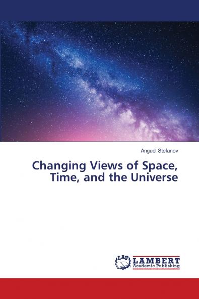 Changing Views of Space Time and the Universe