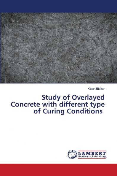 Study of Overlayed Concrete with different type of Curing Conditions