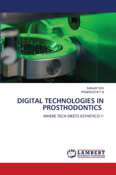 DIGITAL TECHNOLOGIES IN PROSTHODONTICS