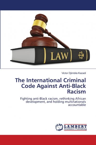 The International Criminal Code Against Anti-Black Racism