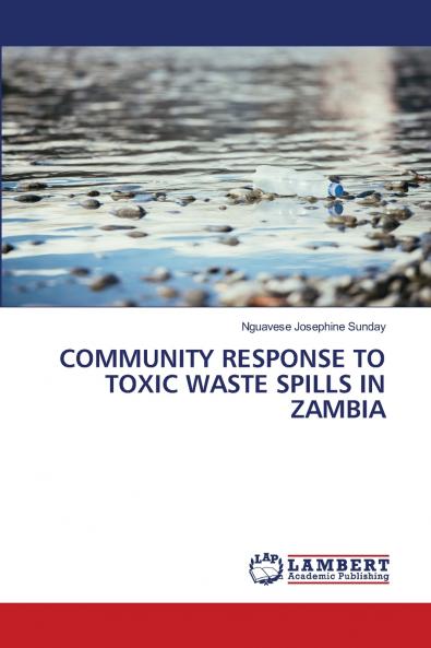 COMMUNITY RESPONSE TO TOXIC WASTE SPILLS IN ZAMBIA