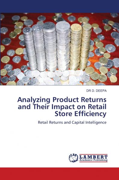Analyzing Product Returns and Their Impact on Retail Store Efficiency