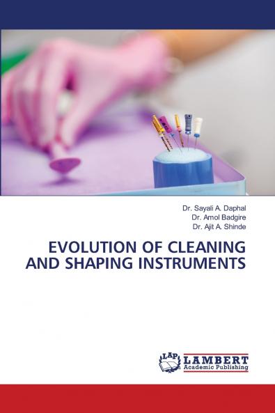 EVOLUTION OF CLEANING AND SHAPING INSTRUMENTS