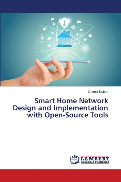Smart Home Network Design and Implementation with Open-Source Tools
