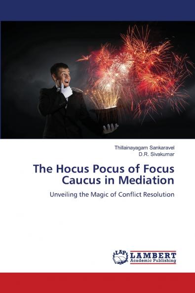 The Hocus Pocus of Focus Caucus in Mediation