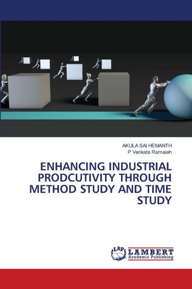 ENHANCING INDUSTRIAL PRODCUTIVITY THROUGH METHOD STUDY AND TIME STUDY