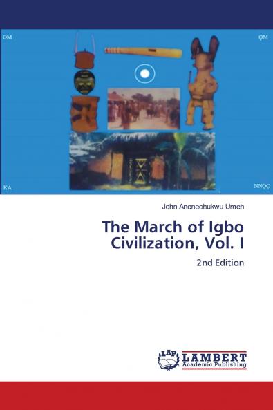 The March of Igbo Civilization Vol. I