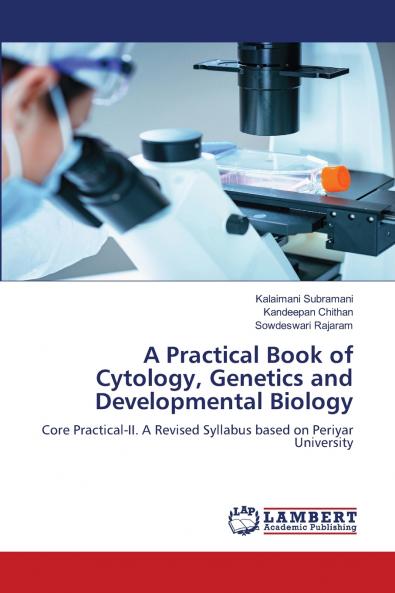 A Practical Book of Cytology Genetics and Developmental Biology