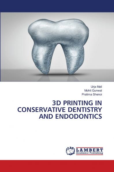 3D PRINTING IN CONSERVATIVE DENTISTRY AND ENDODONTICS