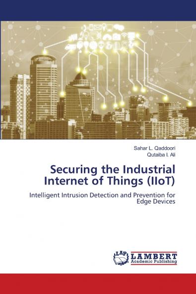 Securing the Industrial Internet of Things (IIoT)