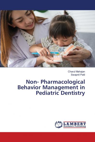 Non- Pharmacological Behavior Management in Pediatric Dentistry