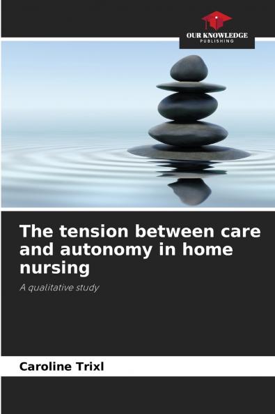 The tension between care and autonomy in home nursing