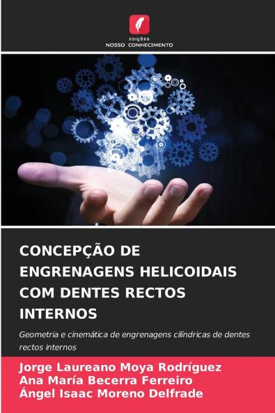 CONCEPÇÃO DE ENGRENAGENS HELICOIDAIS COM DENTES RECTOS INTERNOS