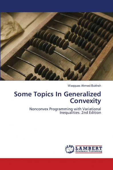 Some Topics In Generalized Convexity
