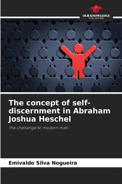 The concept of self-discernment in Abraham Joshua Heschel