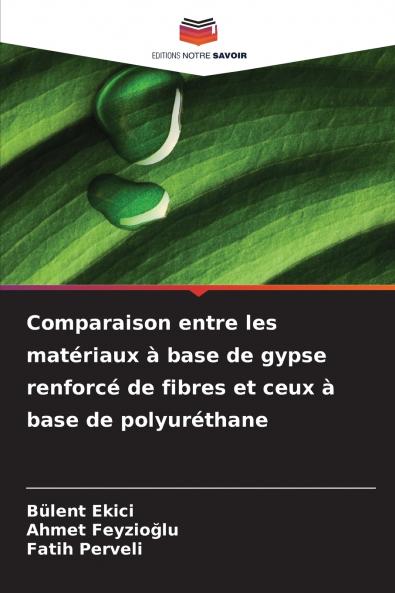 Comparaison entre les matériaux à base de gypse renforcé de fibres et ceux à base de polyuréthane