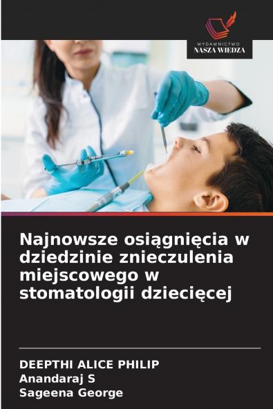 Najnowsze osiągnięcia w dziedzinie znieczulenia miejscowego w stomatologii dziecięcej
