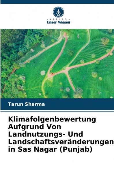 Klimafolgenbewertung Aufgrund Von Landnutzungs- Und Landschaftsveränderungen in Sas Nagar (Punjab)