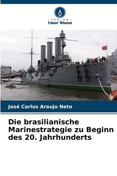 Die brasilianische Marinestrategie zu Beginn des 20. Jahrhunderts