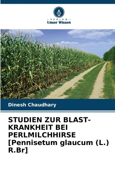STUDIEN ZUR BLAST-KRANKHEIT BEI PERLMILCHHIRSE [Pennisetum glaucum (L.) R.Br]