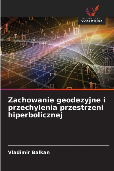 Zachowanie geodezyjne i przechylenia przestrzeni hiperbolicznej
