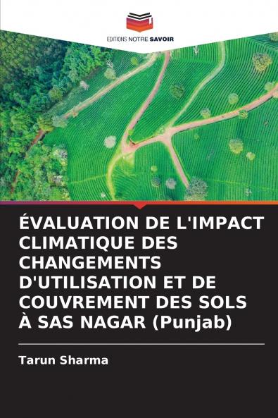 ÉVALUATION DE L'IMPACT CLIMATIQUE DES CHANGEMENTS D'UTILISATION ET DE COUVREMENT DES SOLS À SAS NAGAR (Punjab)