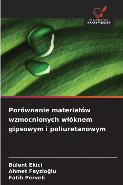 Porównanie materiałów wzmocnionych włóknem gipsowym i poliuretanowym